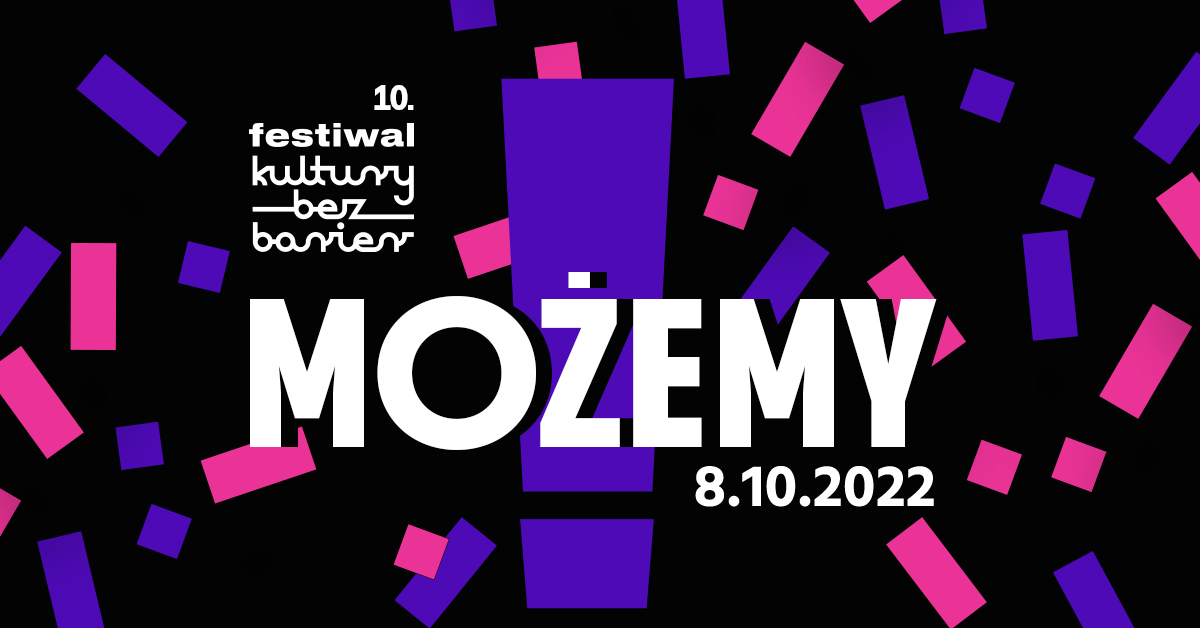 10. Festiwal Kultury bez Barier - MOŻEMY - 8.10.2022